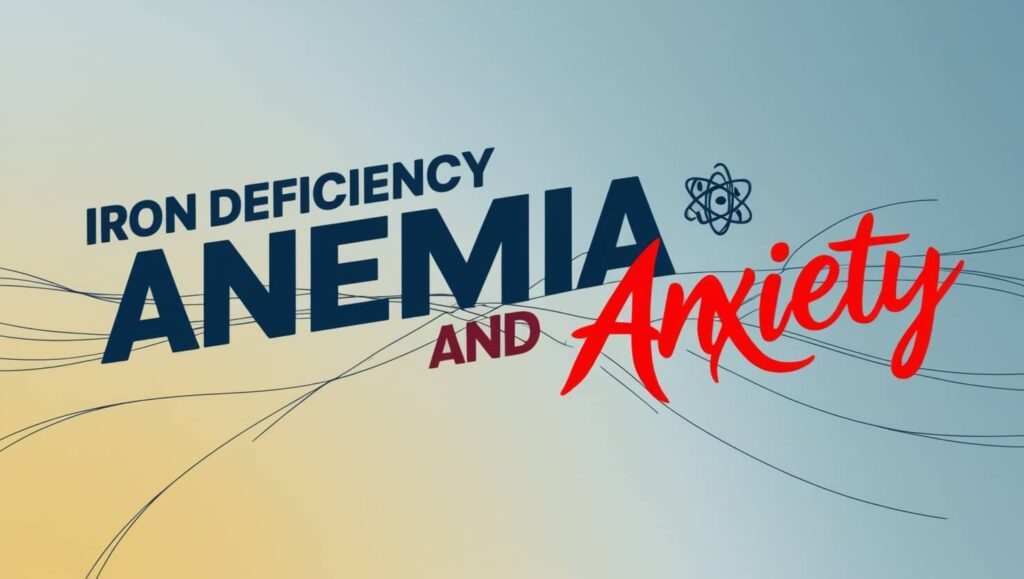 Iron Deficiency Anemia and Anxiety