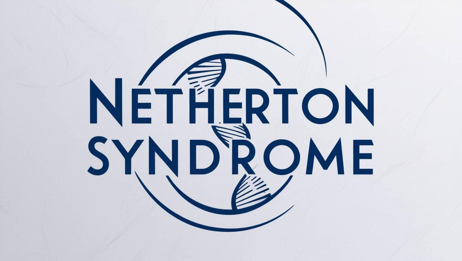 Netherton Syndrome | Causes, Diagnosis, and Treatments