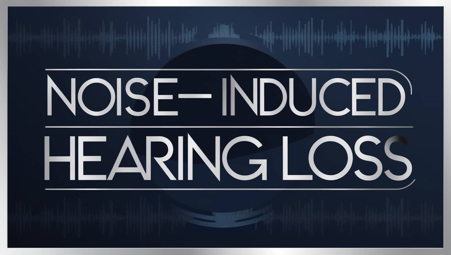 Noise-Induced Hearing Loss