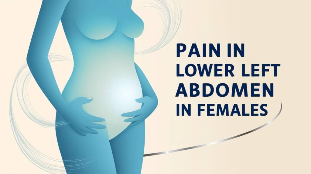 Pain in Lower Left Abdomen in Females