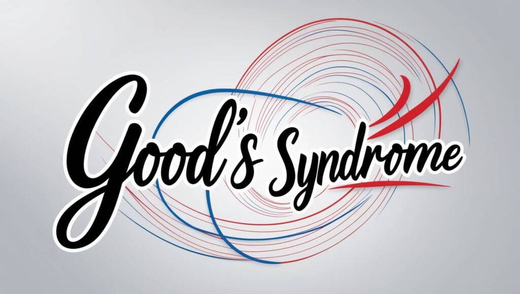 Good’s Syndrome | Symptoms, Causes & Treatments