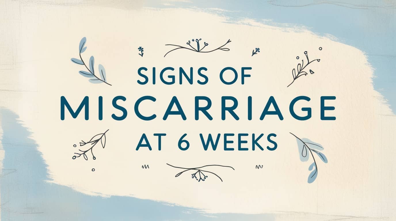 Signs of Miscarriage at 6 Weeks