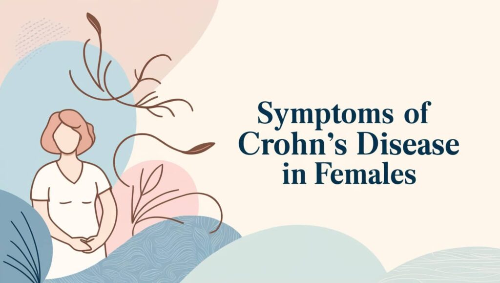 Symptoms of Crohn’s Disease in Females