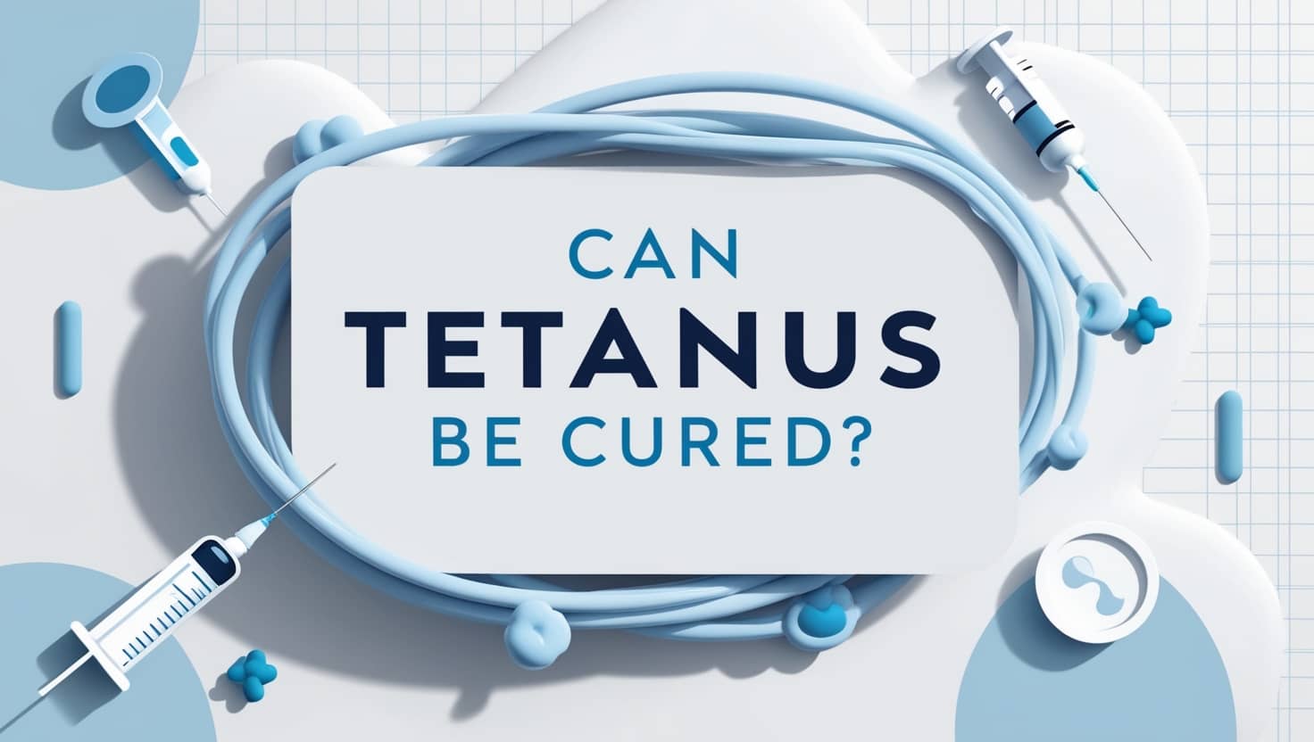 Can Tetanus Be Cured?