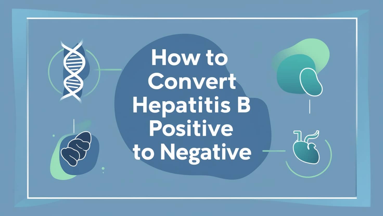 How to Convert Hepatitis B Positive to Negative