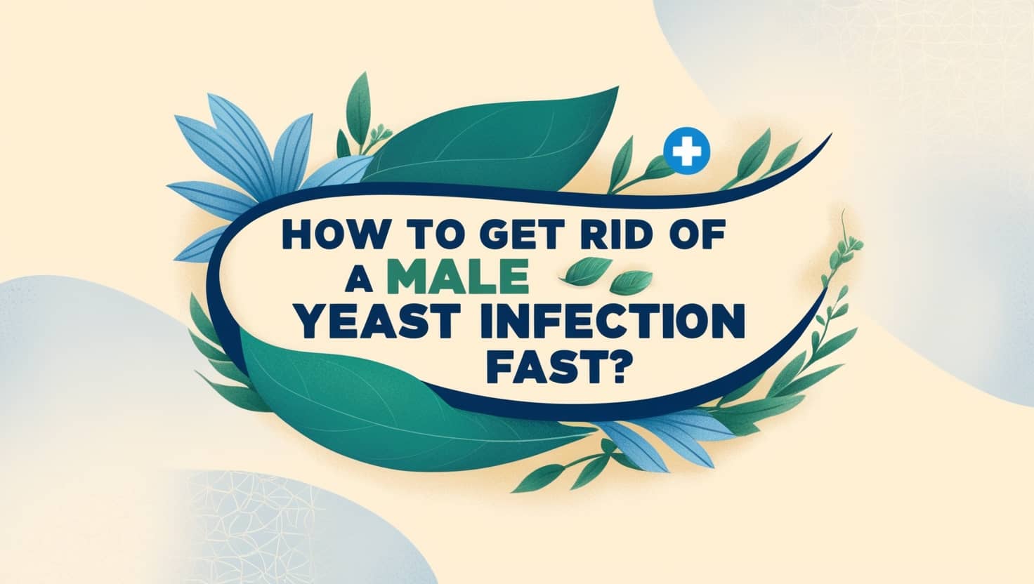 How to Get Rid of a Male Yeast Infection Fast?