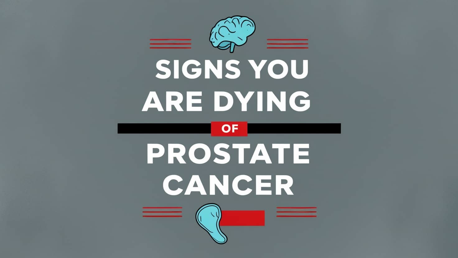 Signs You Are Dying of Prostate Cancer