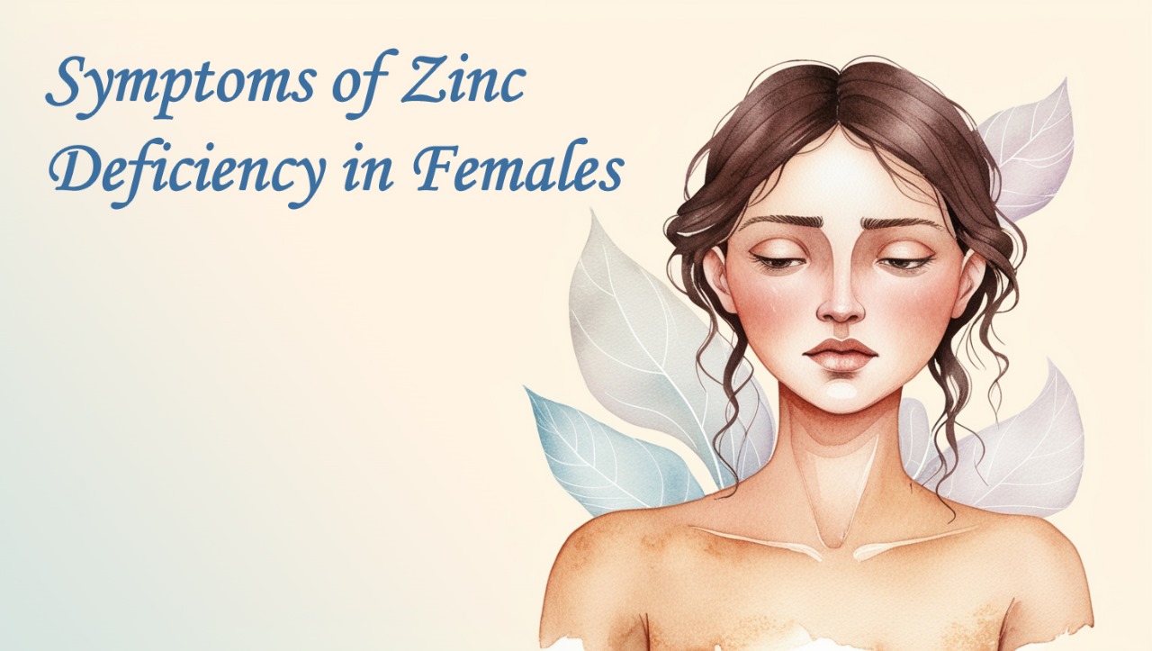 Symptoms of Zinc Deficiency in Females