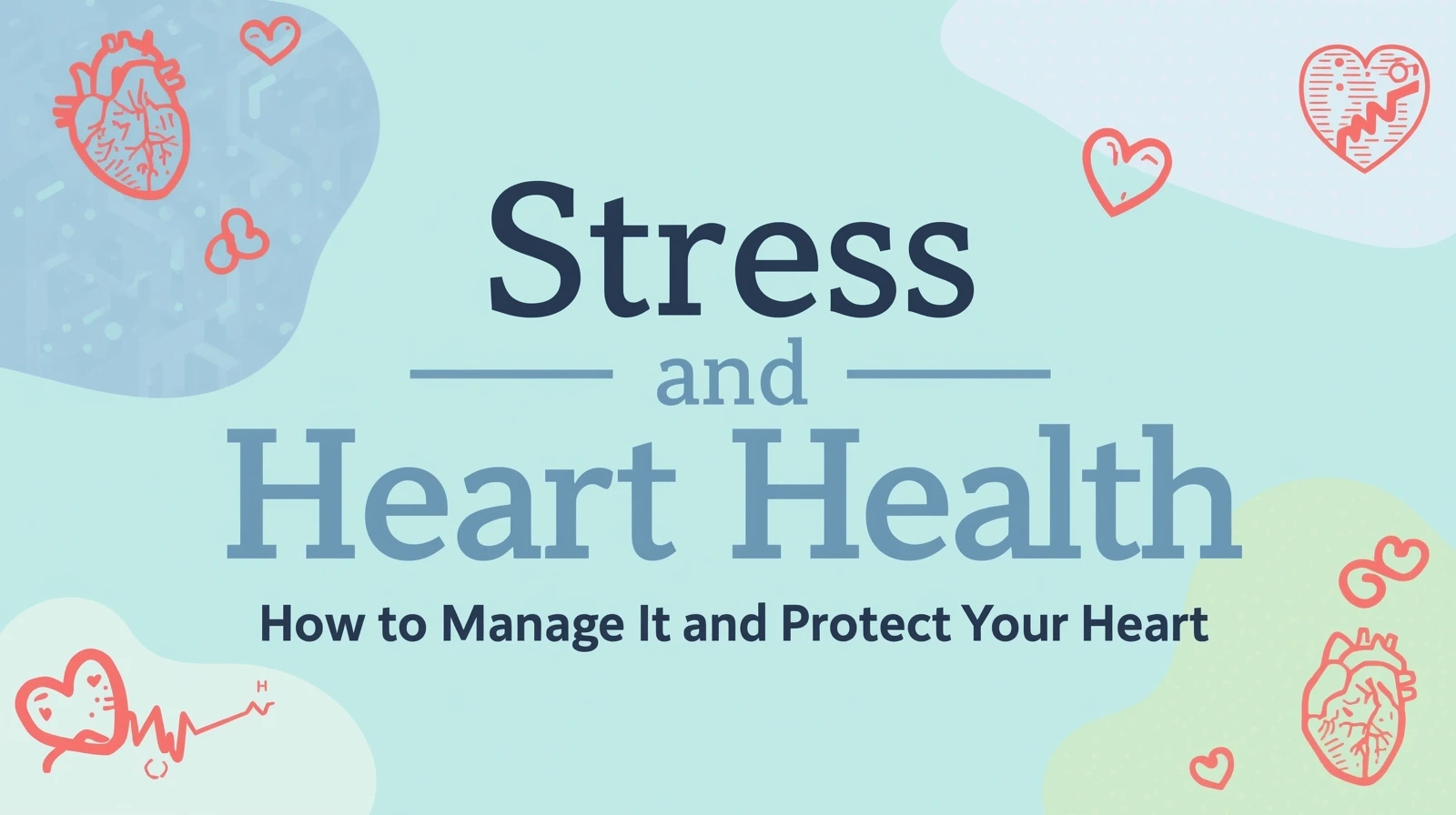 know the connection between stress and heart health and how to manage it.